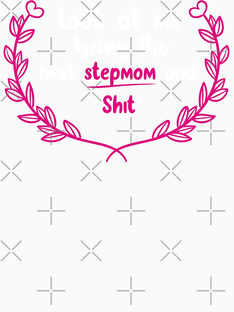 look at me being the best stepmom and shit by YassJmShop
