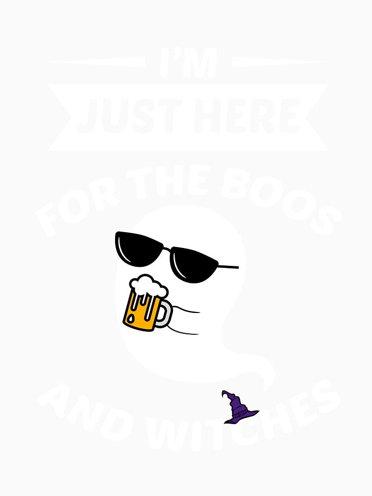 Im Just Here for the Boos and Witches T-Shirt by AllStarMerch