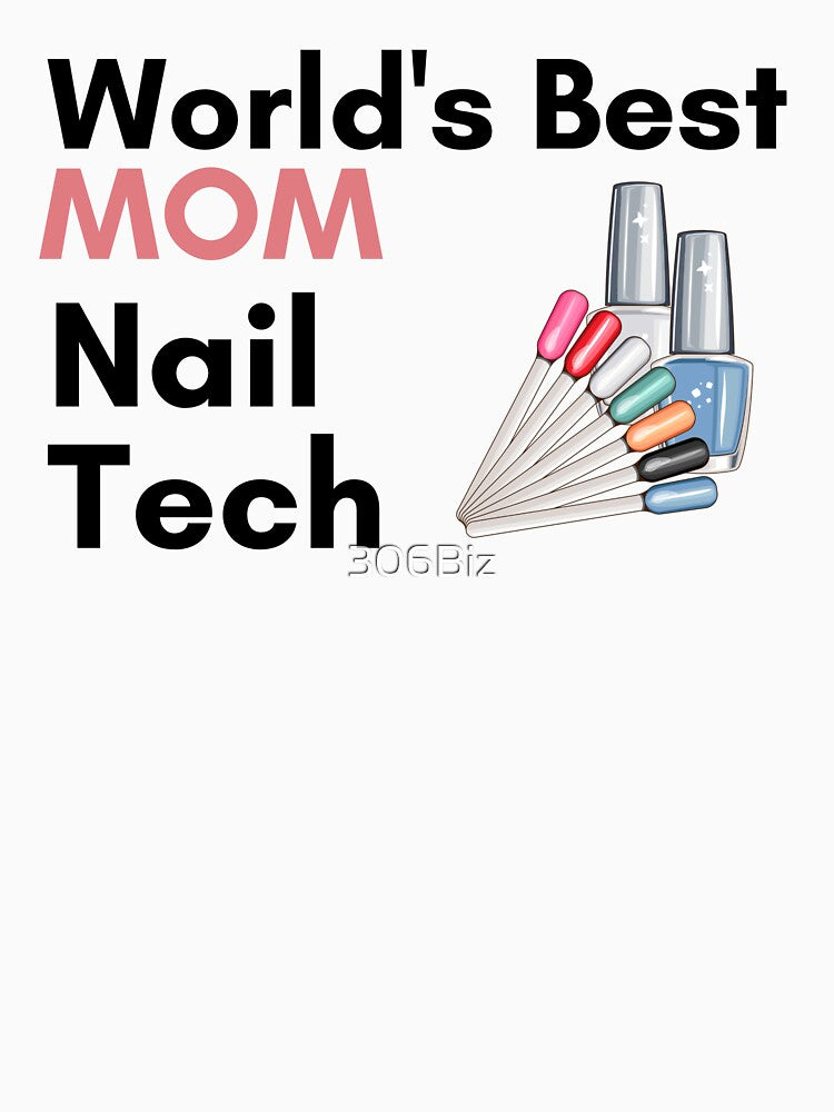 World's Best Nail Tech mom by 306Biz