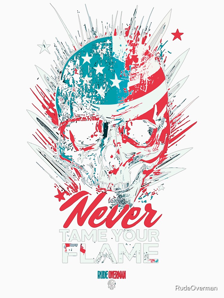 Never Tame Your Flame by RudeOverman
