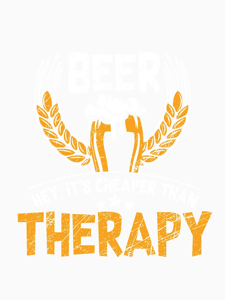 Beer is Cheaper than Therapy T-Shirt for Men and Women by AllStarMerch