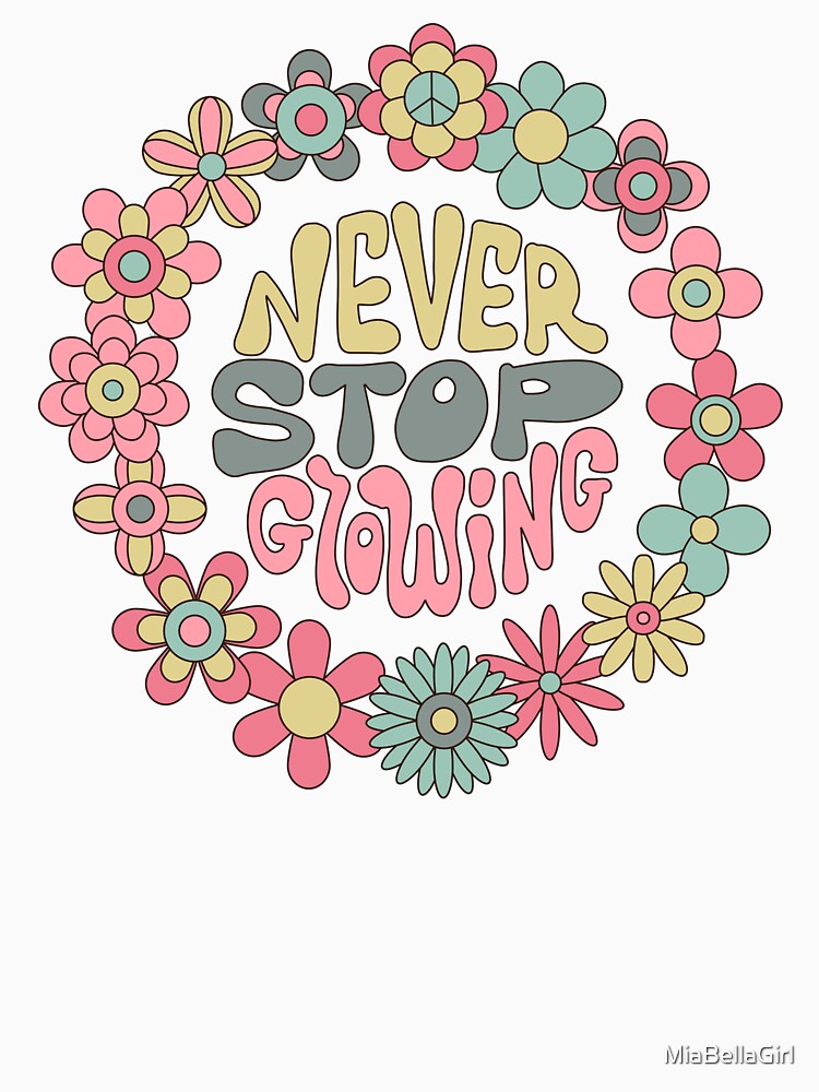 Never Stop Growing by MiaBellaGirl