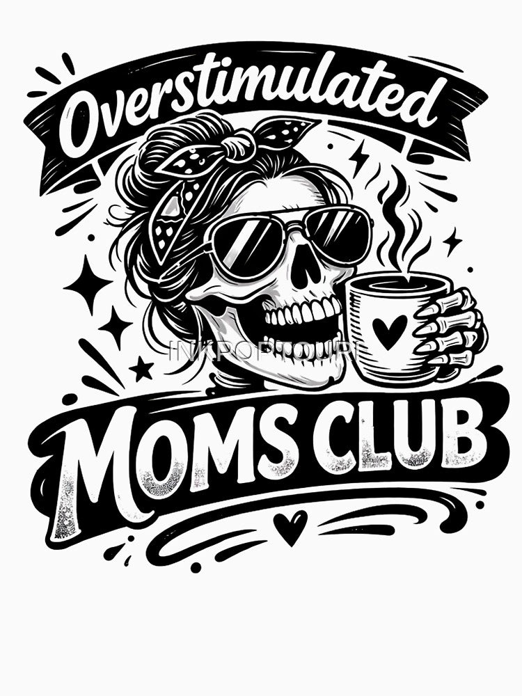 Overstimulated Moms Club , Mom Skeleton Coffee by INKPOPTOURI