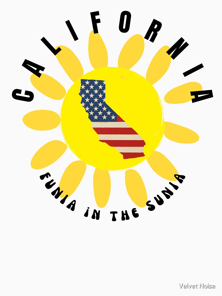California is always funia in the sunia by Velvet Noise