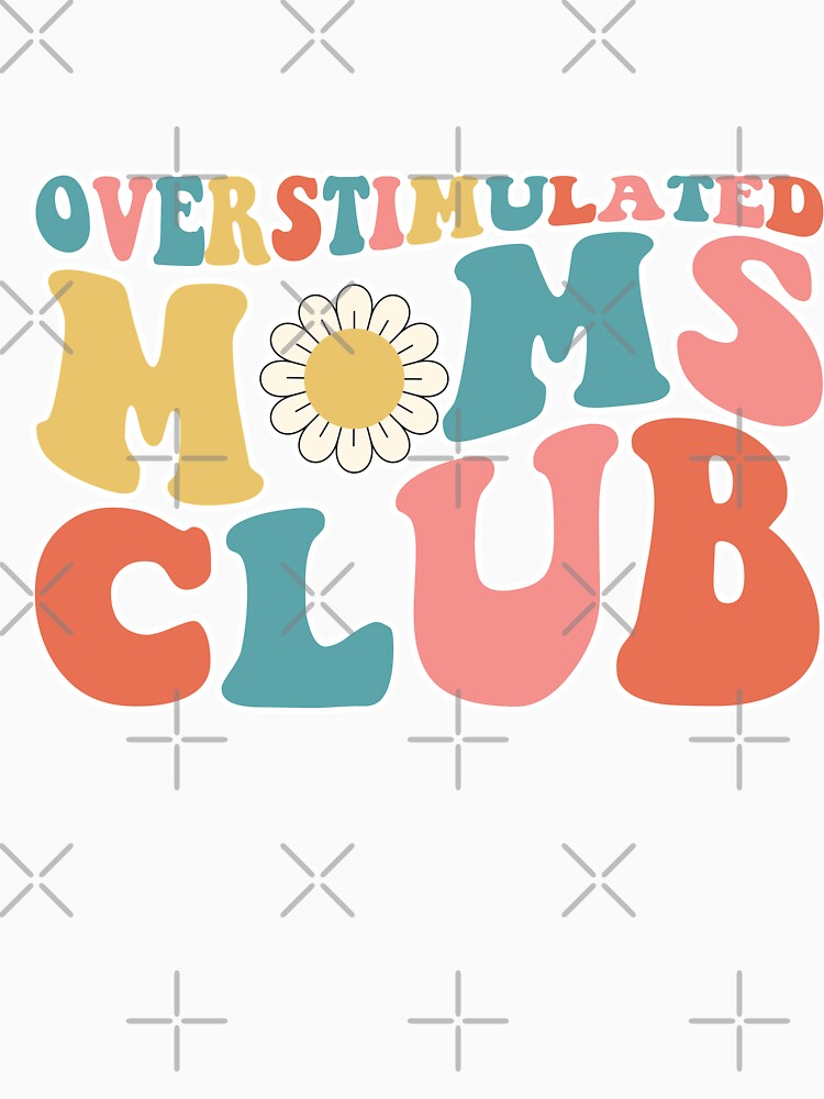 Overstimulated Moms Club by MayhemMads
