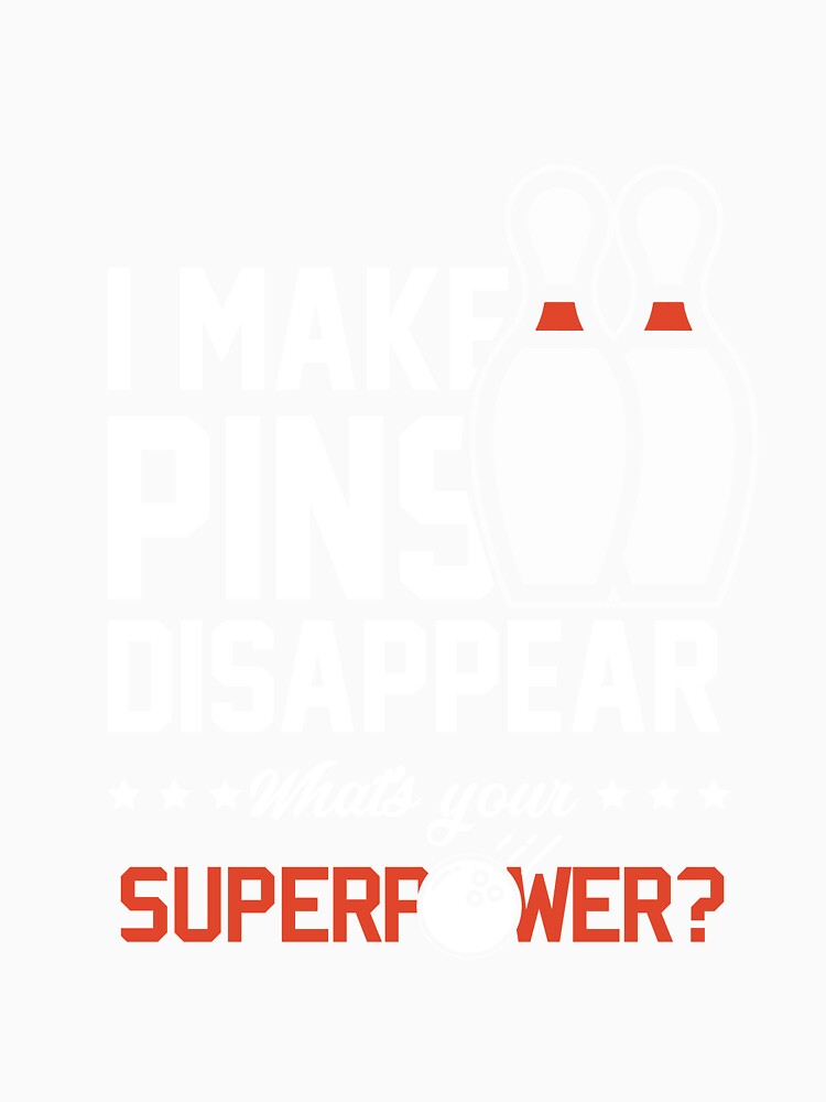 I Make Pins Disappear | Bowling T-Shirt for Men and Women by AllStarMerch