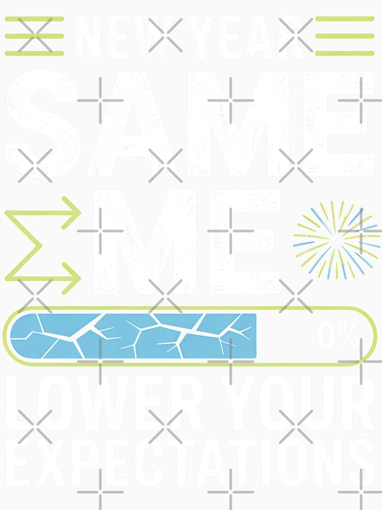 New Year Same Me Lower Your Expectations - Funny Anti Resolution by PrintivoraHub