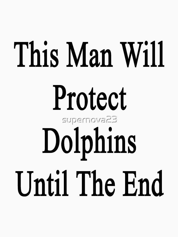 This Man Will Protect Dolphins Until The End by supernova23