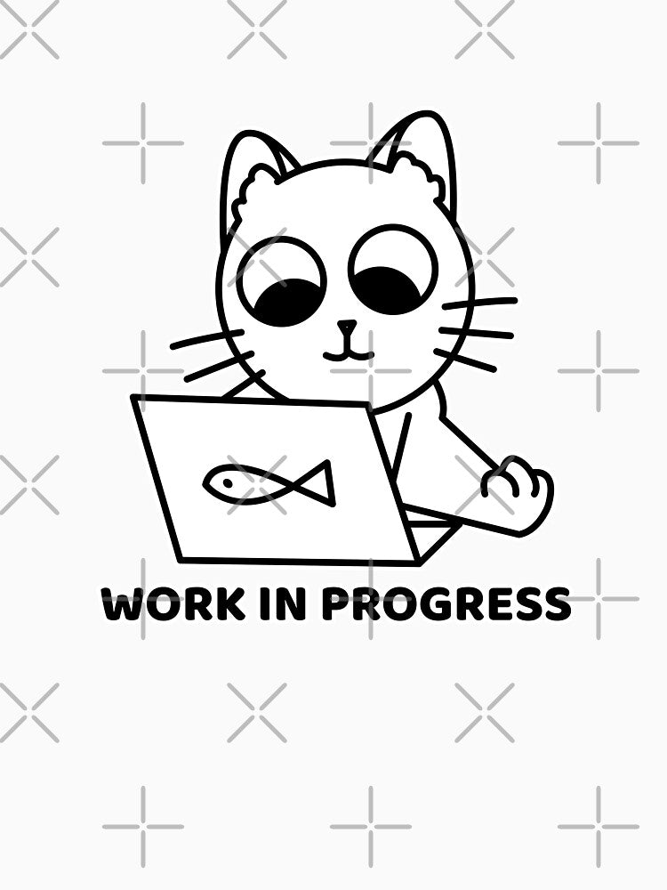 Work in Progress Cat | Funny Work Meme by Creatory.studio