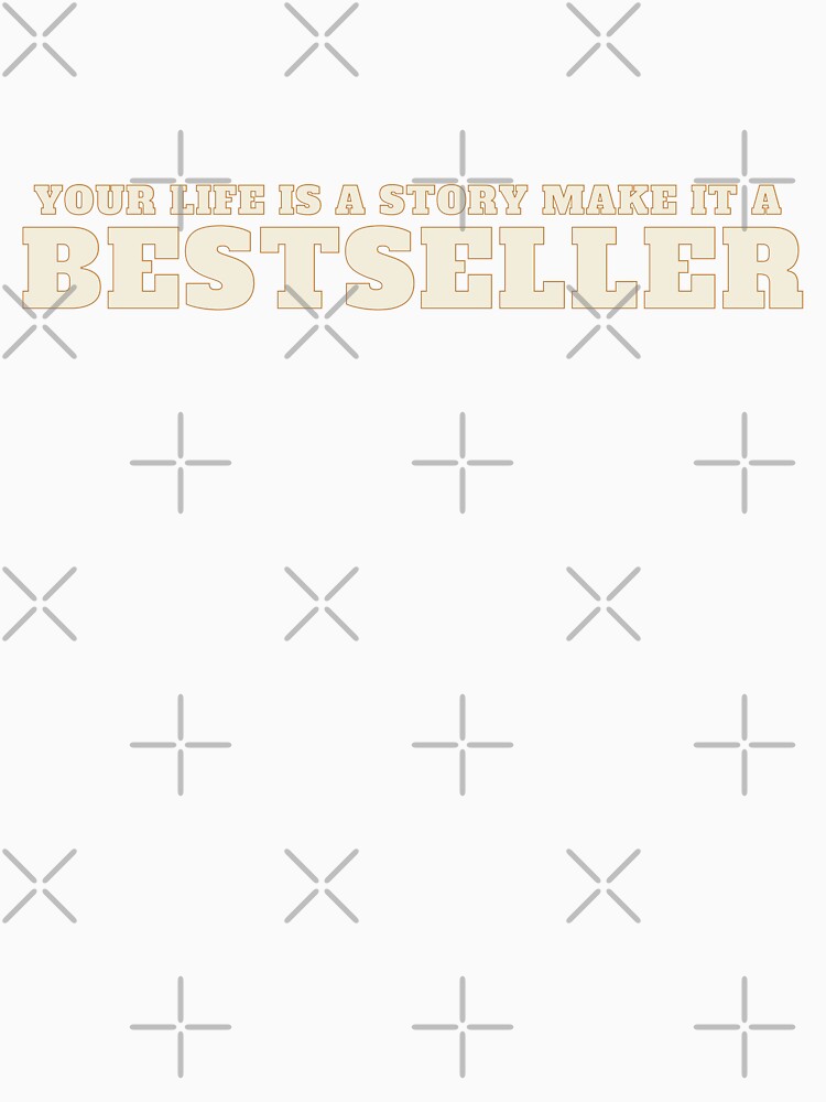 Your life is a story make it a bestseller by bvdesignart