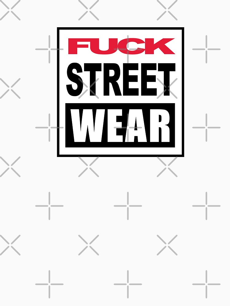 Fuck Streetwear by Punk Rock Progressive