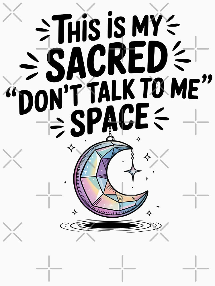 This Is My Sacred 'Don't Talk To Me' Space by CrypticHMystic