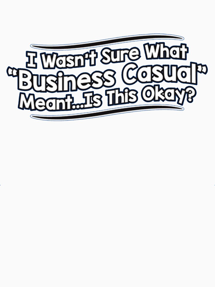 BUSINESS CASUAL by HAUNTERSDEPOT