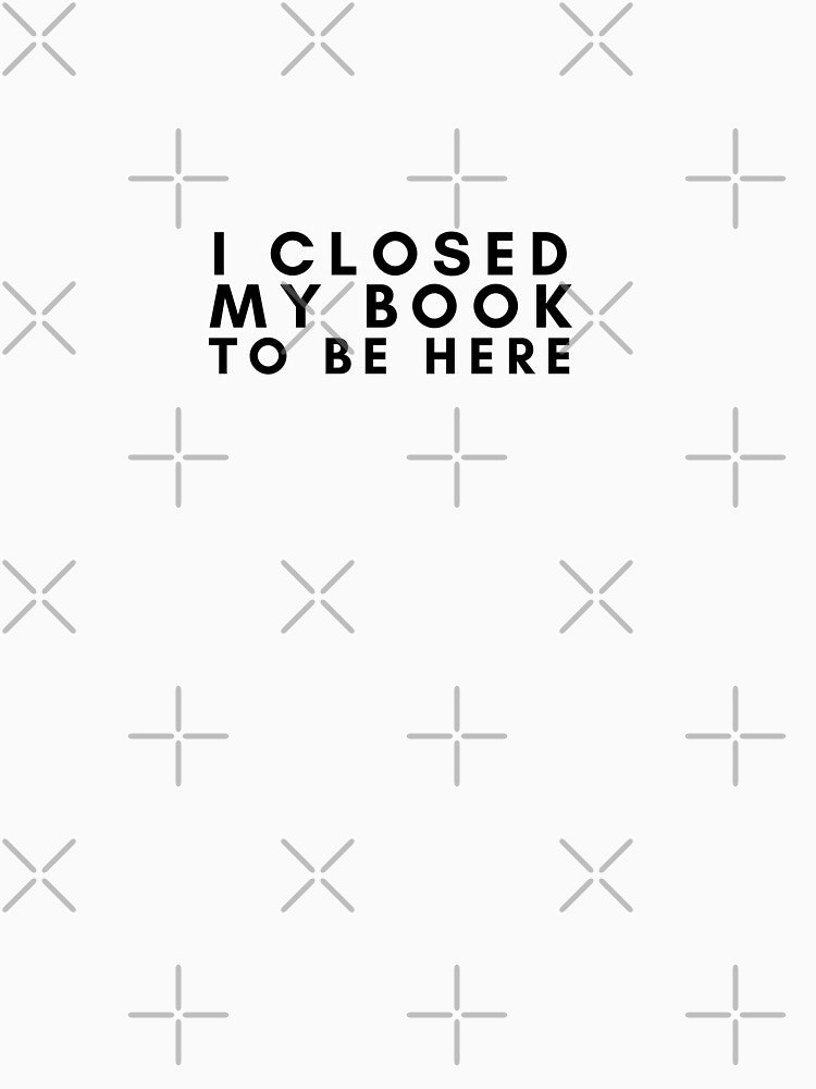 I closed my book to be here by LunaRoseReads