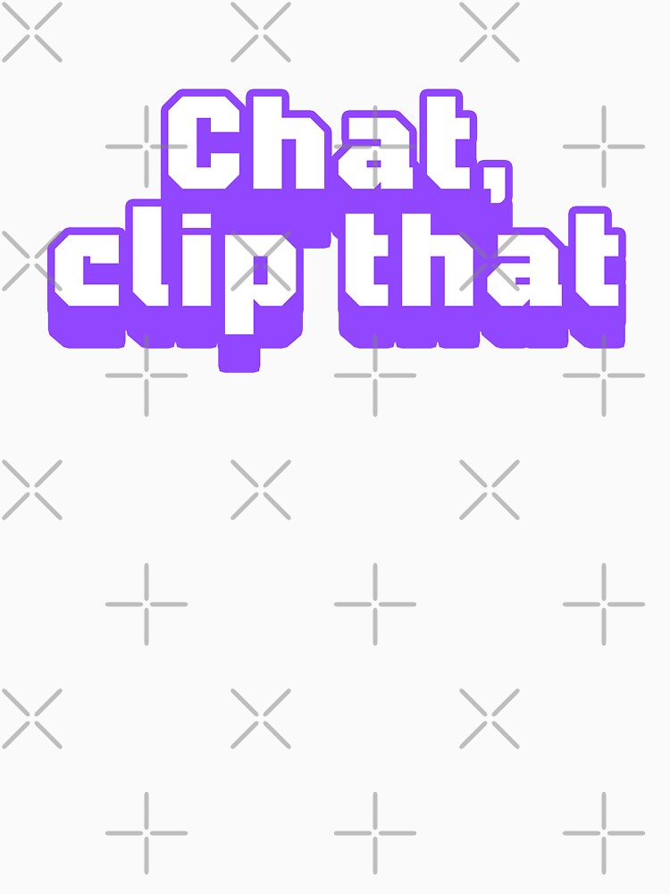 Chat, clip that - Funny Text Quote by worksbycris