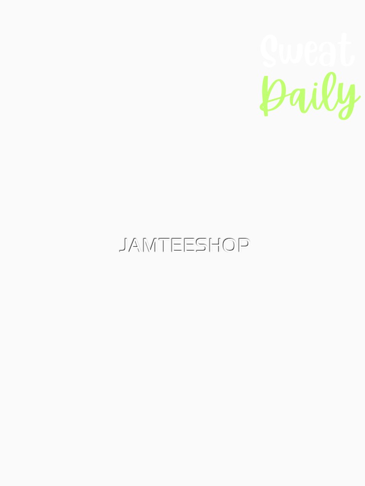 Sweat Daily Exercise T-Shirt by JAMTEESHOP
