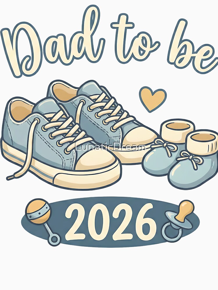 Dad to Be 2026 T-Shirt – New Father Pregnancy Announcement by LunaticDream