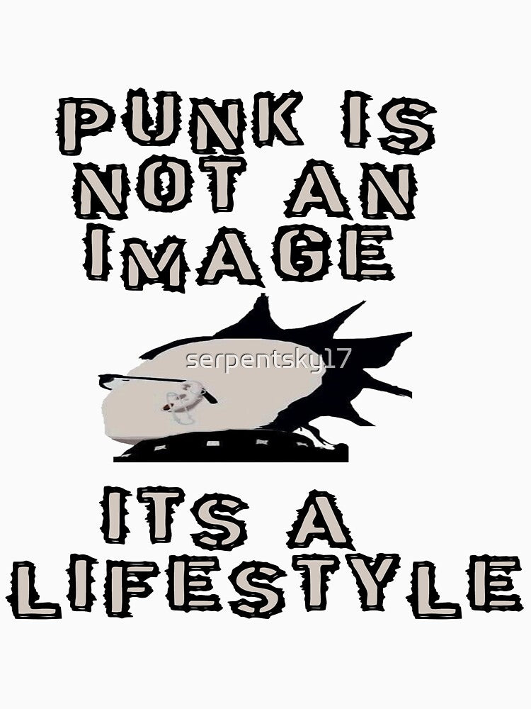 Punk is Not An Image It's A Lifestyle by SerpentSkyArts