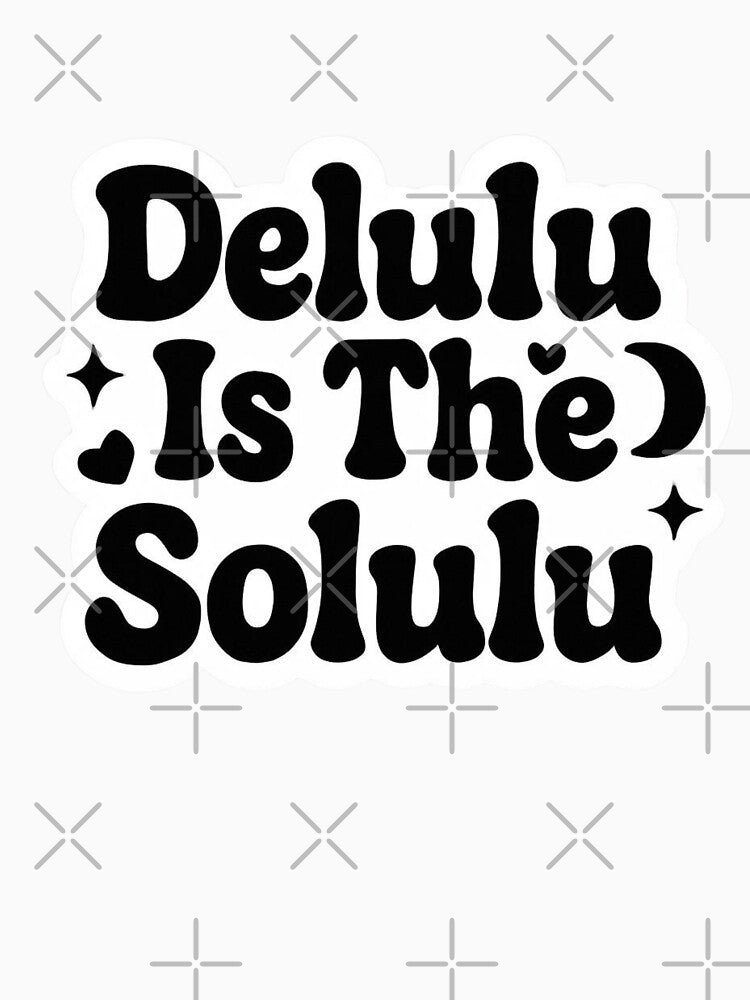 Delulu Is The Solulu by Abundance Activation 11.11