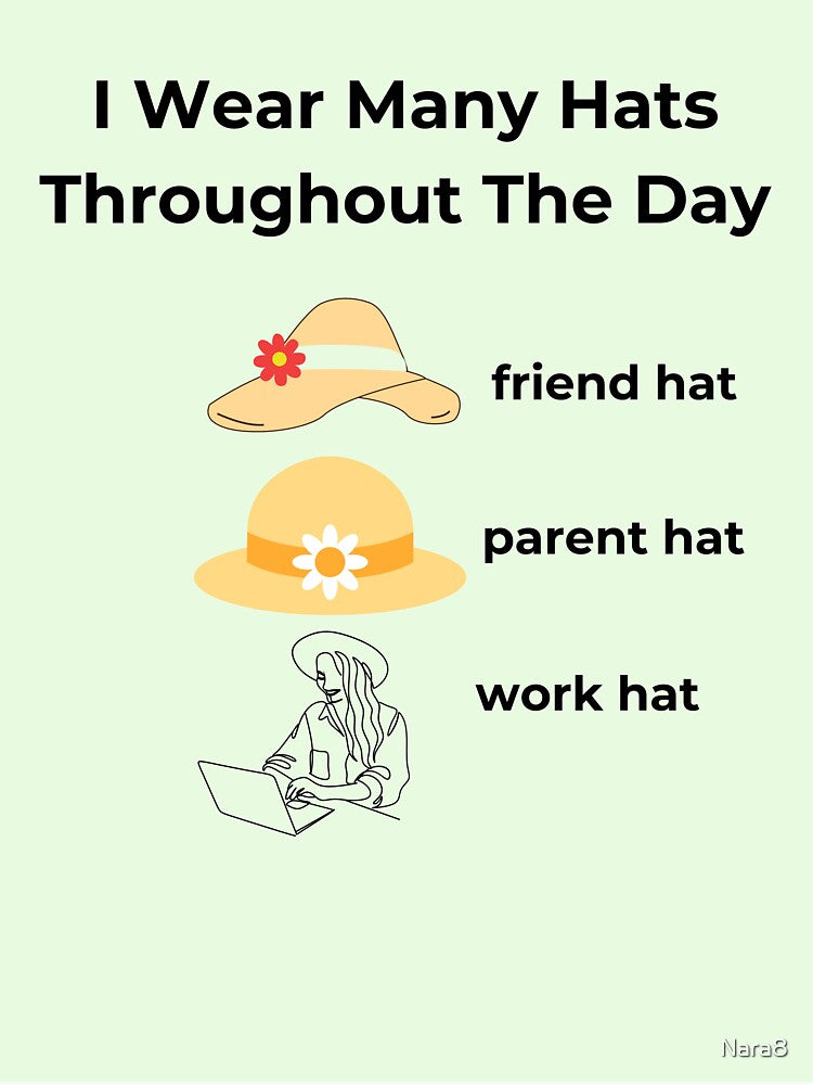 I Wear Many Hats Throughout the Day by Nara8