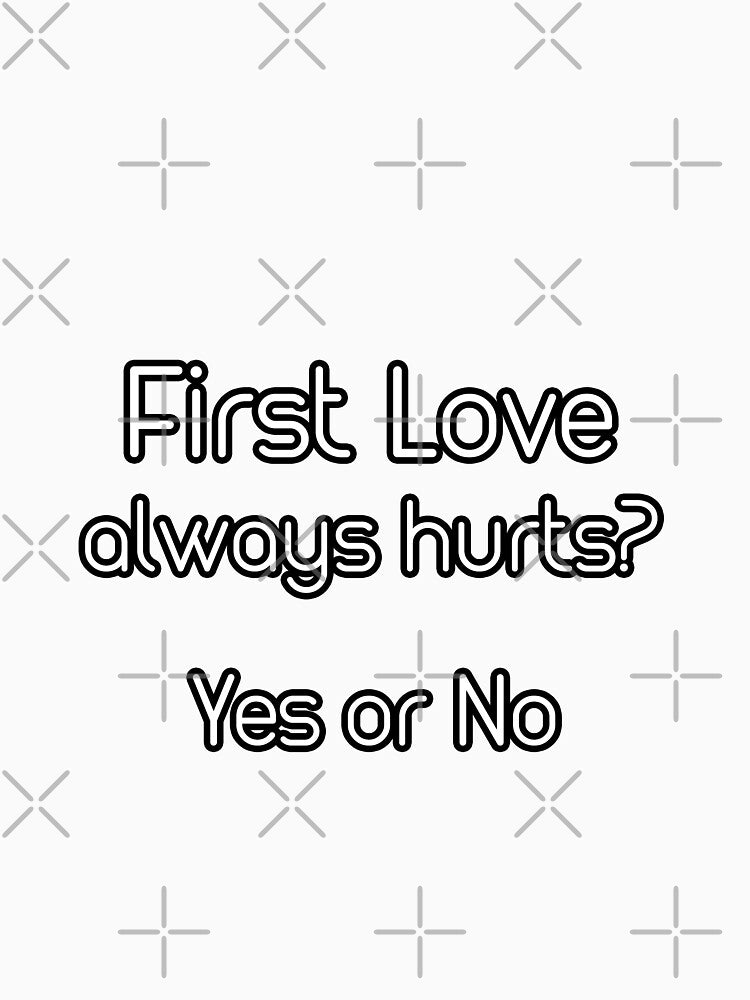 iSalem First love always hurts ? yes or no  logo funny Gift, T-shirt, Tee by iSalem
