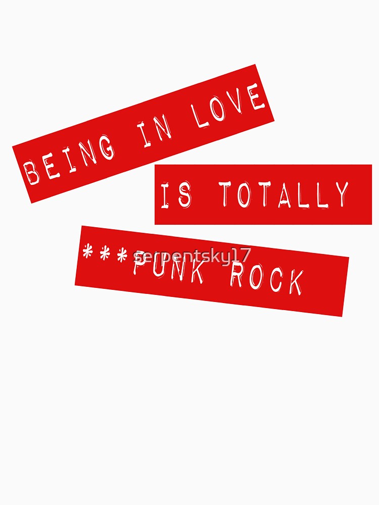 Being in Love is Totally Punk Rock by SerpentSkyArts