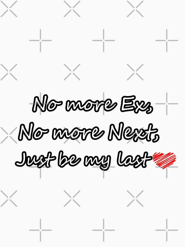 iSalem No more ex, No more Next, just be my last logo funny Gift, T-shirt, Tee by iSalem