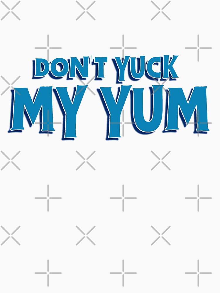 Don't Yuck my Yum Sticker by baranskini