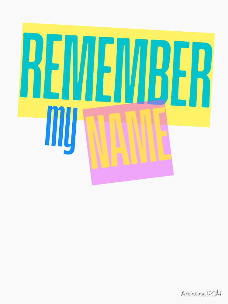 Remember My Name – Bold Typography Quote Design by Artistica1234