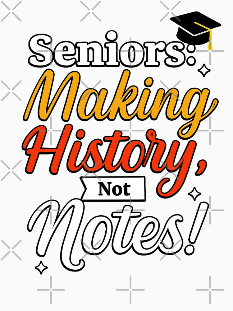 Seniors: Making History, Not Notes! | Graduation T-Shirt Design by Akseries