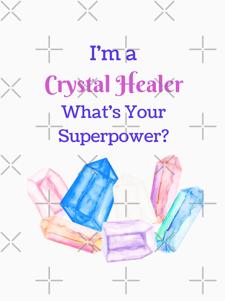 I'm a Crystal Healer, Whats your Superpower? by Sarah Wainwright
