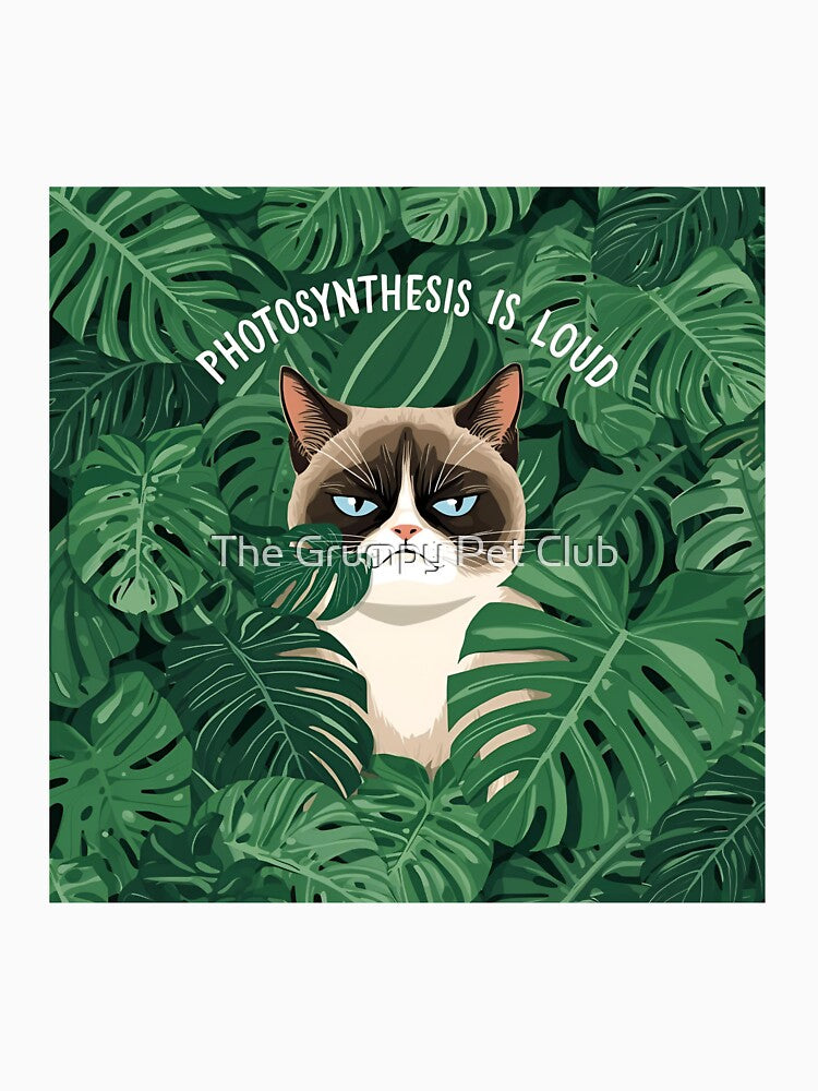 Photosynthesis Is Loud - Sensory Overload Grumpy Cat & Plants by The Grumpy Pet Club