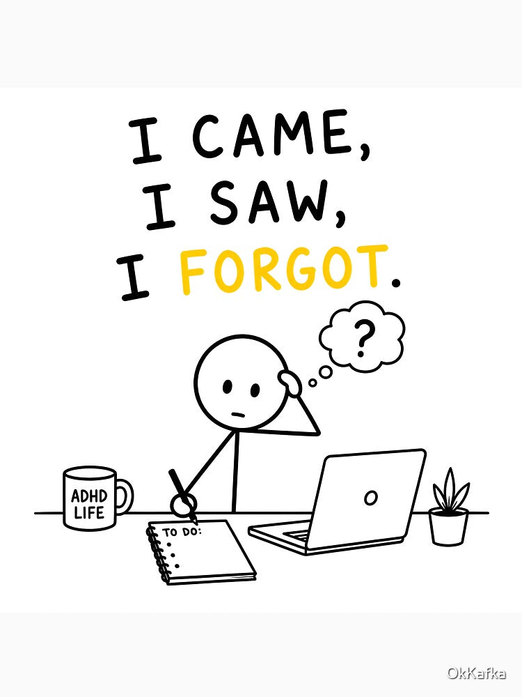 I Came, I Saw, I Forgot | Funny ADHD & Forgetful Brain T-Shirt | Neurodivergent Gift by OkKafka