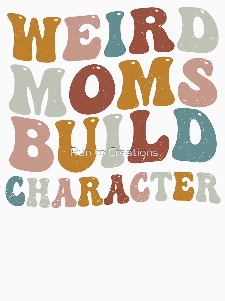 Weird Moms Build Character Groovy Retro Gradient Distressed by Run to Creations