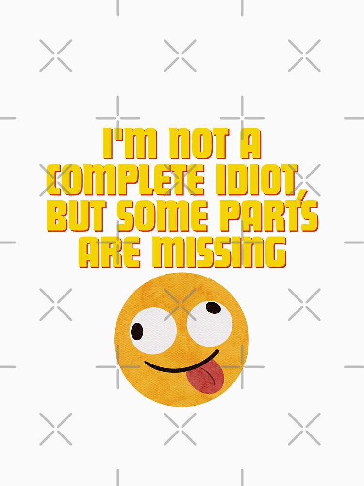 I'm not a complete idiot, some parts are missing by Reichcorp