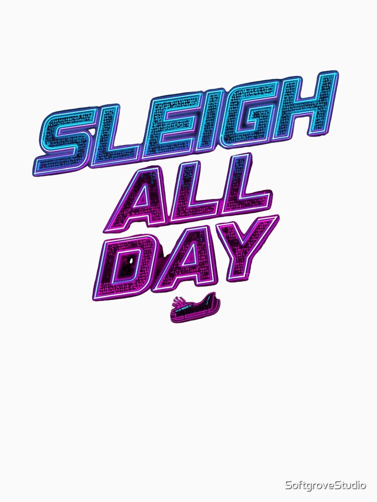 Sleigh All Day – Neon Holiday Typography by SoftgroveStudio