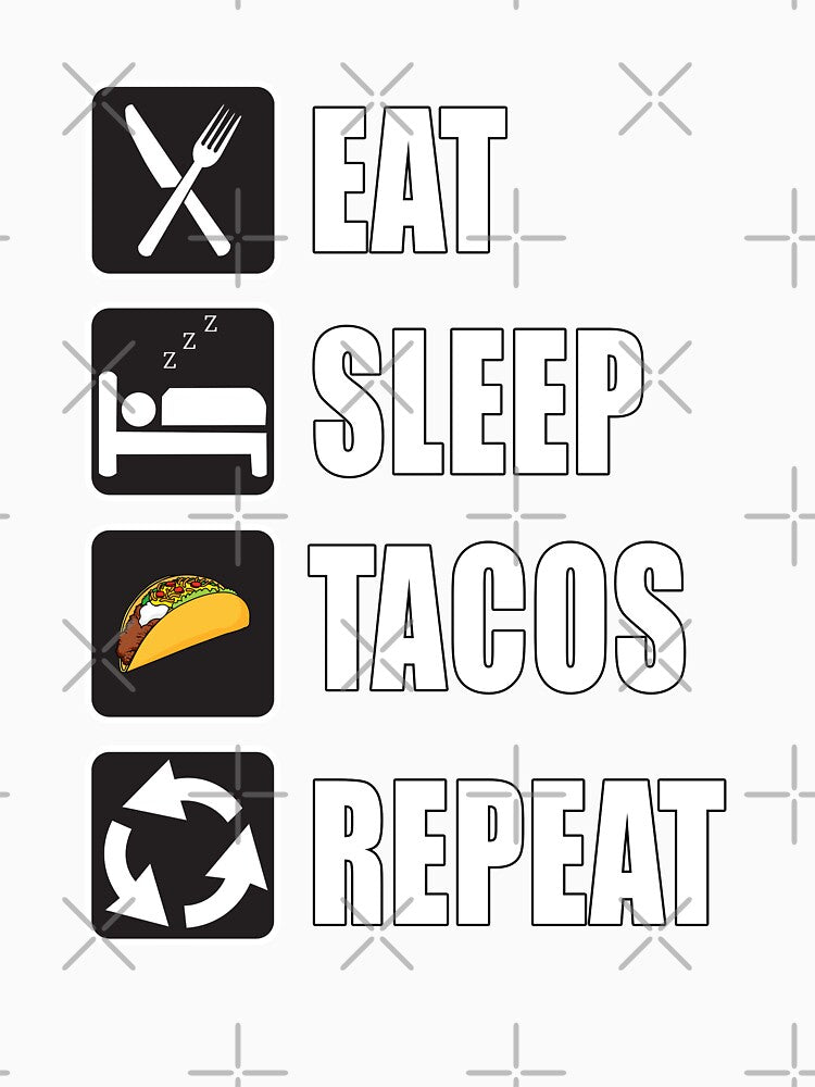 Eat Sleep Tacos Repeat by CarrieTDesigns