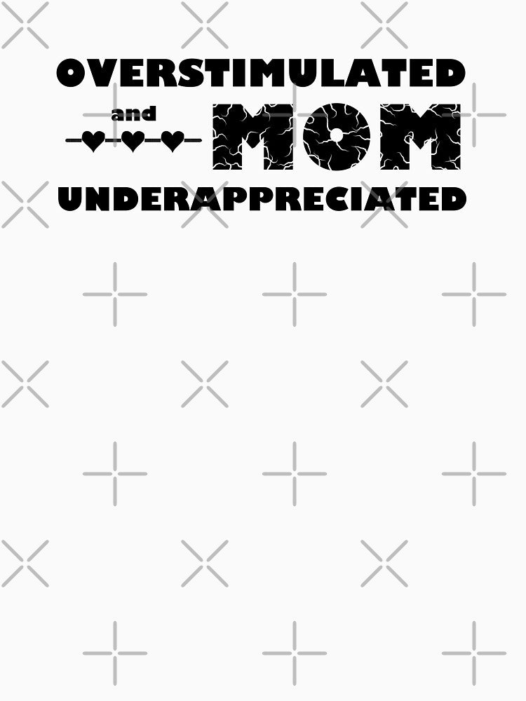 Overstimulated and Underappreciated MOM by DesignMindSG