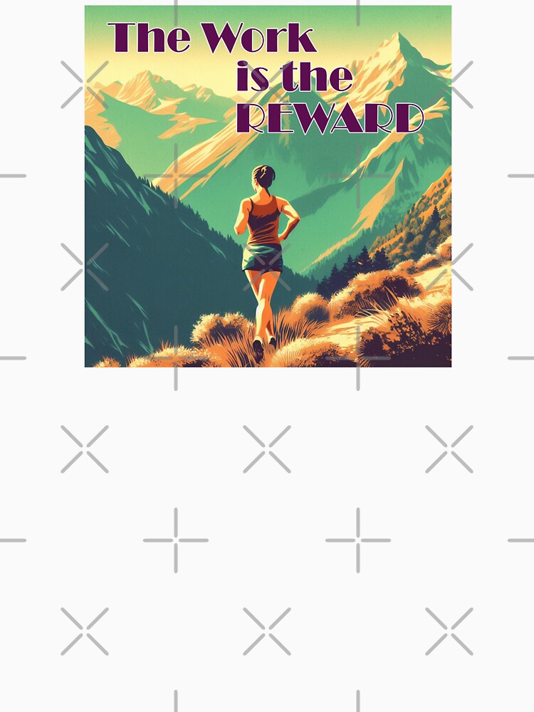 The Work Is The Reward Woman Runner Mountains by Esskay Designs