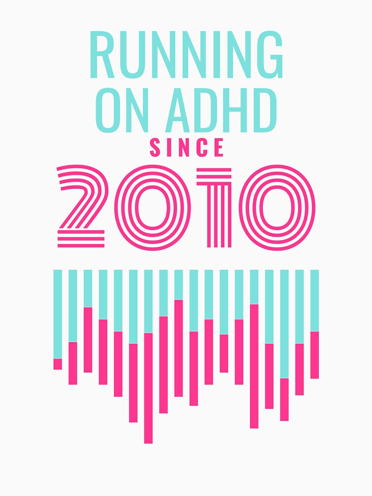 ADHD Since 2010 by BuraxisQuotes