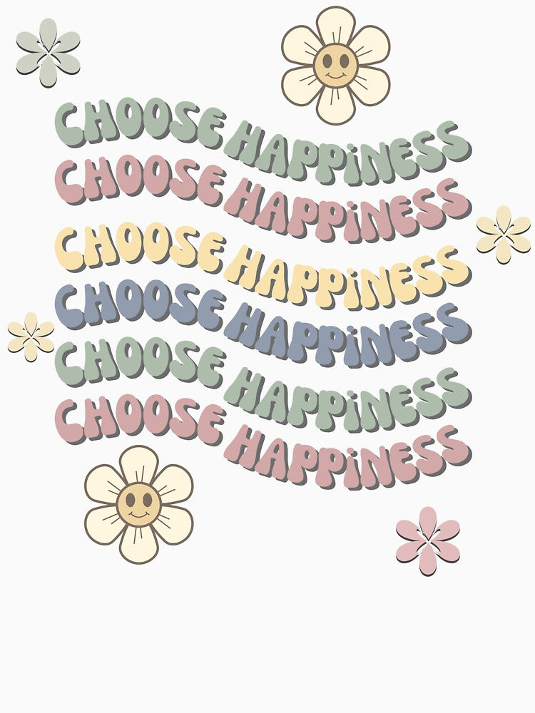 Choose Happiness by MandVDesigns