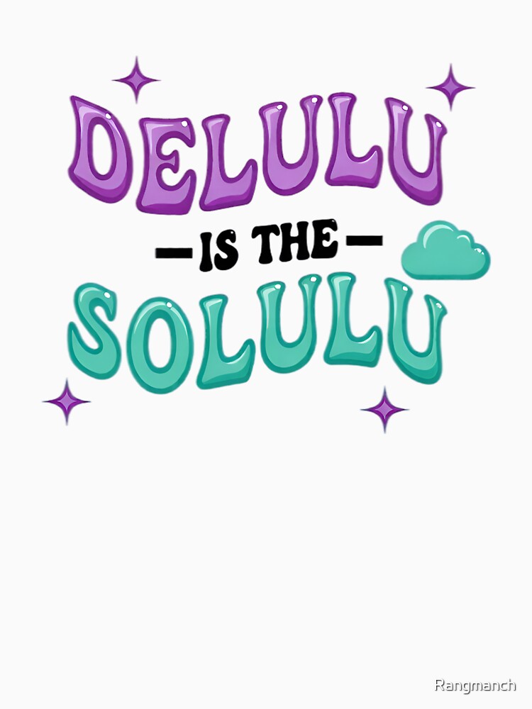 Delulu Is the Solulu – Cute Motivational Typography Design by Rangmanch