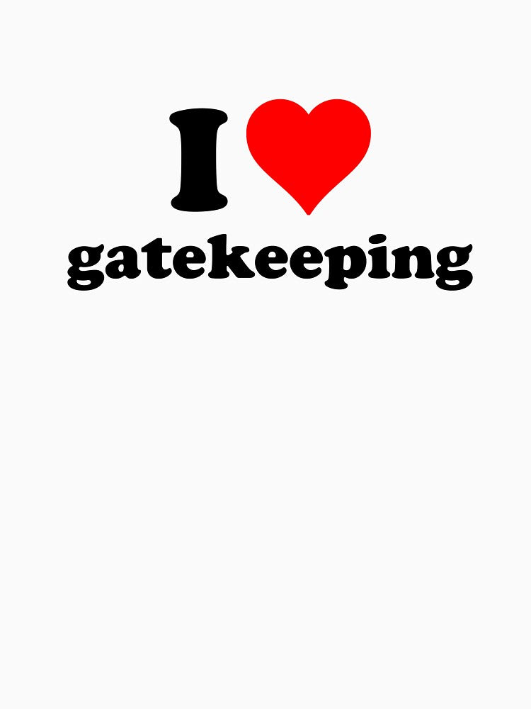 i heart gatekeeping by ren