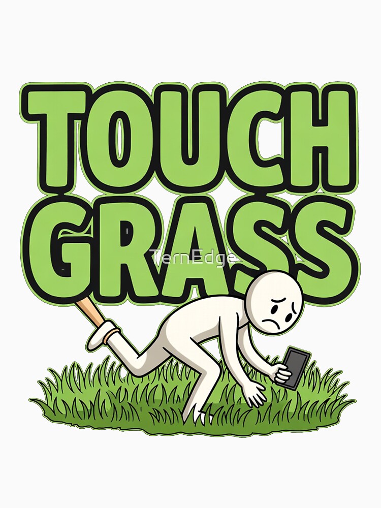Touch Grass by TernEdge