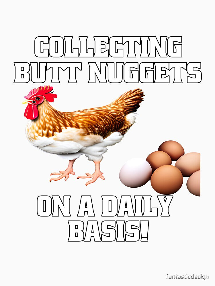Funny Chicken Farmer Humor Collecting Butt Nuggets On A Daily Basis by fantasticdesign