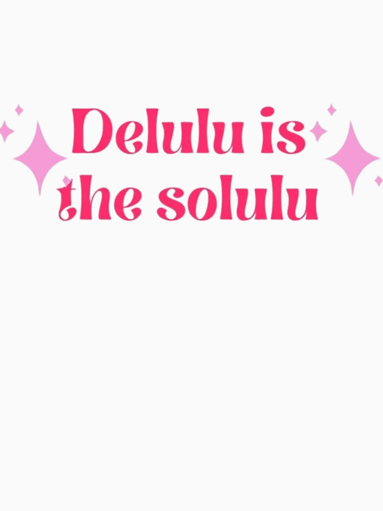 Delulu Is the Solulu Aesthetic Quote by FloraMyst