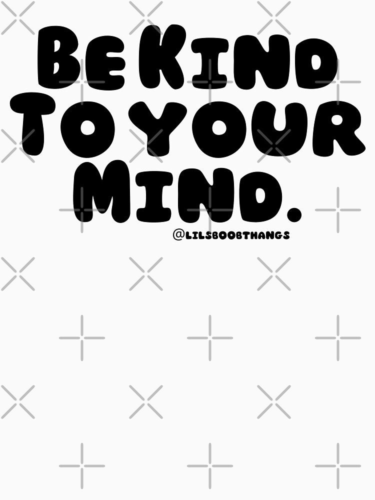 Be kind to your mind. v4 | lilsboobthangs by lilsboobthangs