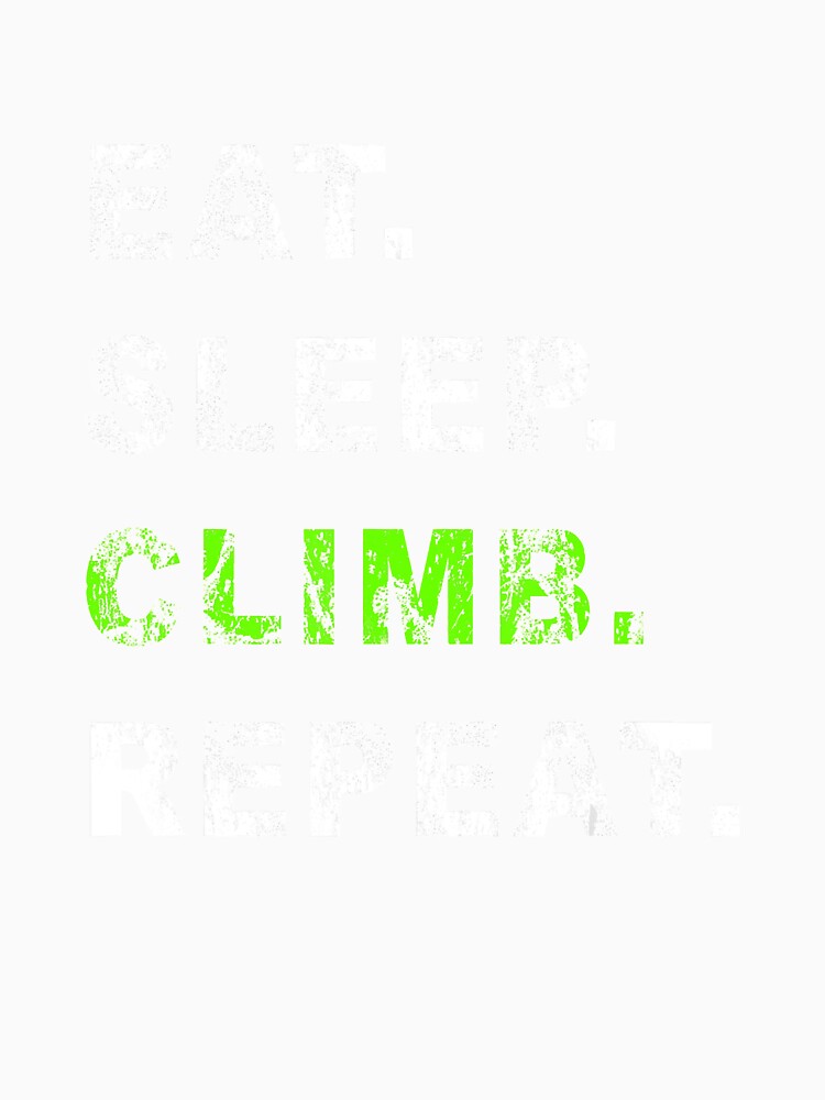 Eat Sleep Climb Repeat Humor Distressed Casual by Jutisi