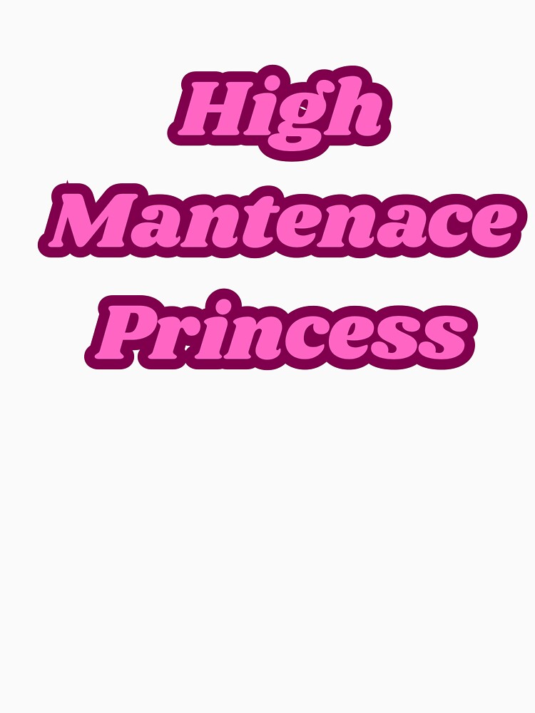High Maintenance Princess - Aesthetic Quote by NotYourClub