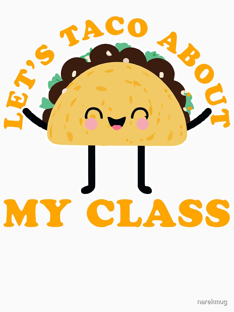 Let's Taco About My Class Teacher Gift by narekmug